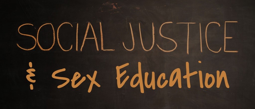 Social Justice & Sex Education